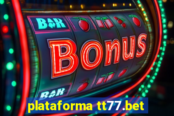 plataforma tt77.bet